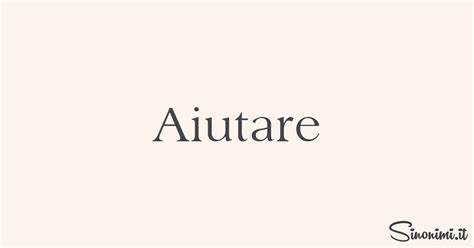 aiutare sinonimi|significato di aiuto.